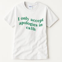 I Only Accept Apologies In Cash Tall T-Shirt