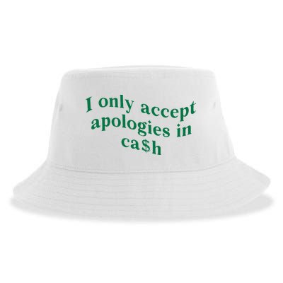 I Only Accept Apologies In Cash Sustainable Bucket Hat