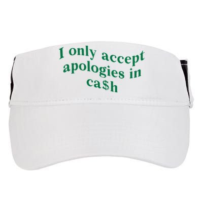 I Only Accept Apologies In Cash Adult Drive Performance Visor