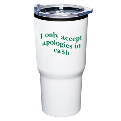 I Only Accept Apologies In Cash Tumbler