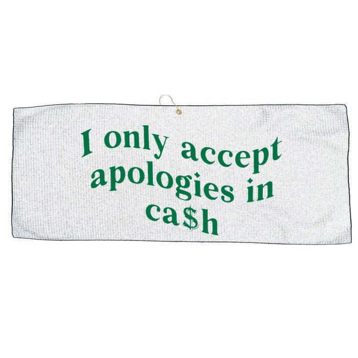I Only Accept Apologies In Cash Large Microfiber Waffle Golf Towel
