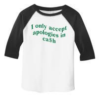 I Only Accept Apologies In Cash Toddler Fine Jersey T-Shirt