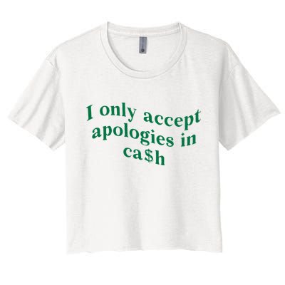 I Only Accept Apologies In Cash Crop Top