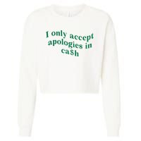 I Only Accept Apologies In Cash Cropped Pullover Crew