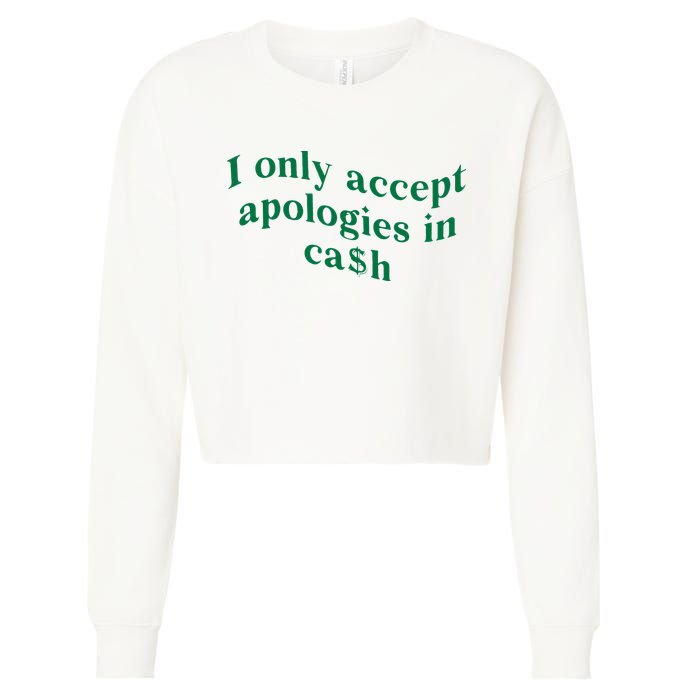 I Only Accept Apologies In Cash Cropped Pullover Crew