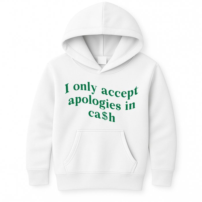 I Only Accept Apologies In Cash Kids Hoodie