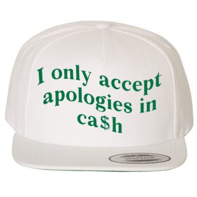 I Only Accept Apologies In Cash Wool Snapback Cap