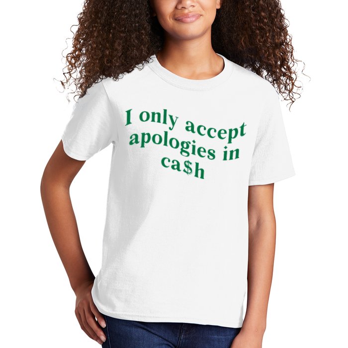 I Only Accept Apologies In Cash Kids T-Shirt