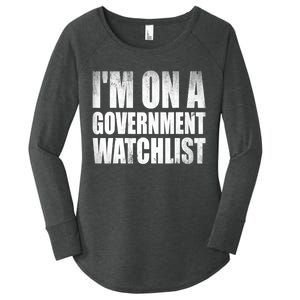 Im On A Government Watchlist Women's Perfect Tri Tunic Long Sleeve Shirt