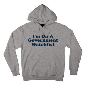 I'm On A Government Watchlist Funny Tall Hoodie