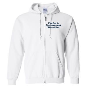 I'm On A Government Watchlist Funny Full Zip Hoodie