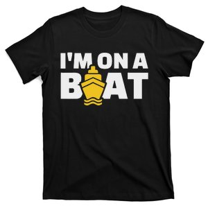 IM On A Boat Cruise T-Shirt