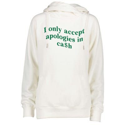 I Only Accept Apologies In Cash Womens Funnel Neck Pullover Hood