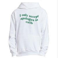 I Only Accept Apologies In Cash Urban Pullover Hoodie