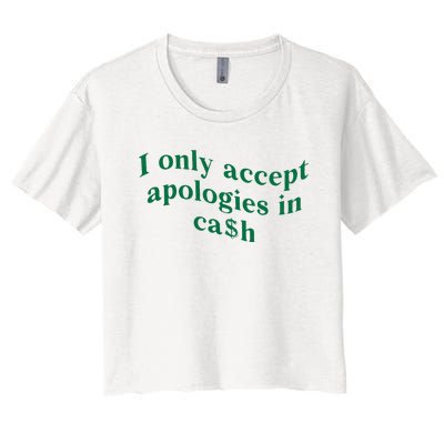 I Only Accept Apologies In Cash Women's Crop Top Tee