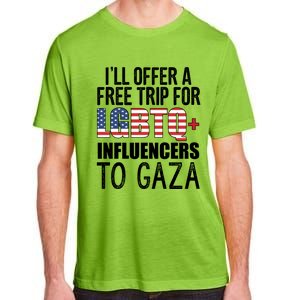 ILl Offer A Free Trip For Lgbtq Influencers To Gaza Funny Gift Adult ChromaSoft Performance T-Shirt