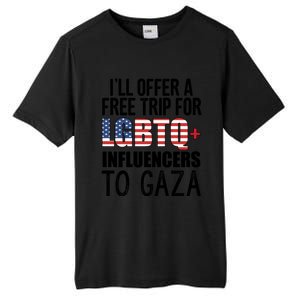 ILl Offer A Free Trip For Lgbtq Influencers To Gaza Funny Gift Tall Fusion ChromaSoft Performance T-Shirt