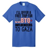 ILl Offer A Free Trip For Lgbtq Influencers To Gaza Funny Gift Tall T-Shirt