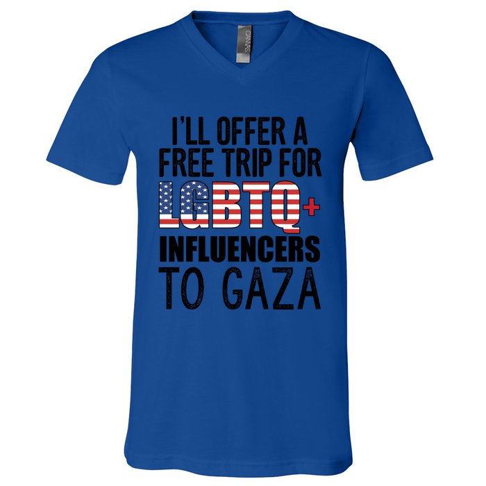 ILl Offer A Free Trip For Lgbtq Influencers To Gaza Funny Gift V-Neck T-Shirt