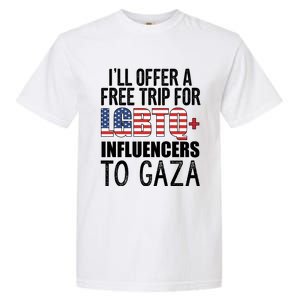 ILl Offer A Free Trip For Lgbtq Influencers To Gaza Funny Gift Garment-Dyed Heavyweight T-Shirt