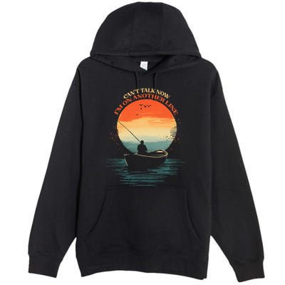 IM On Another Line Fisherman Angler Kayak Fishing Pun Premium Pullover Hoodie