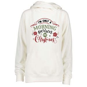 IM Only A Morning Person On Christmas Funny Gift Womens Funnel Neck Pullover Hood