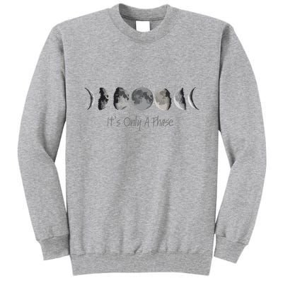 Its Only A Phase All The Phases Of The Moon Tall Sweatshirt