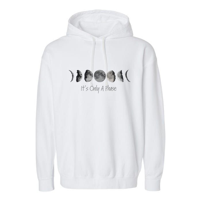 Its Only A Phase All The Phases Of The Moon Garment-Dyed Fleece Hoodie