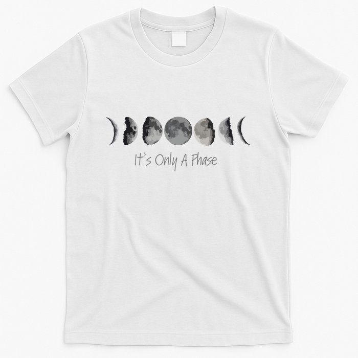 Its Only A Phase All The Phases Of The Moon T-Shirt