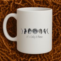 Its Only A Phase All The Phases Of The Moon Mug