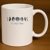 Its Only A Phase All The Phases Of The Moon 11oz C Handle Ceramic Mug