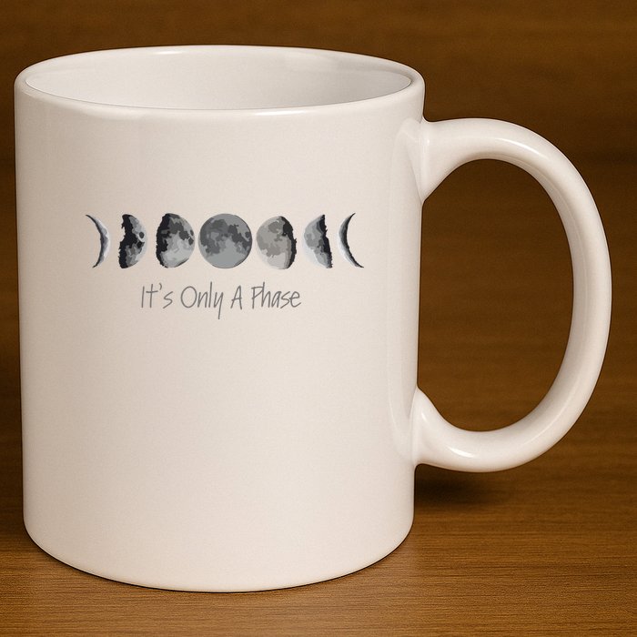 Its Only A Phase All The Phases Of The Moon 11oz C Handle Ceramic Mug