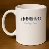 Its Only A Phase All The Phases Of The Moon 11oz C Handle Ceramic Mug