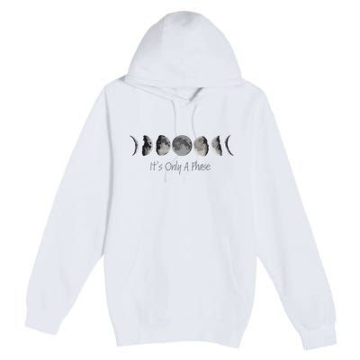 Its Only A Phase All The Phases Of The Moon Premium Pullover Hoodie