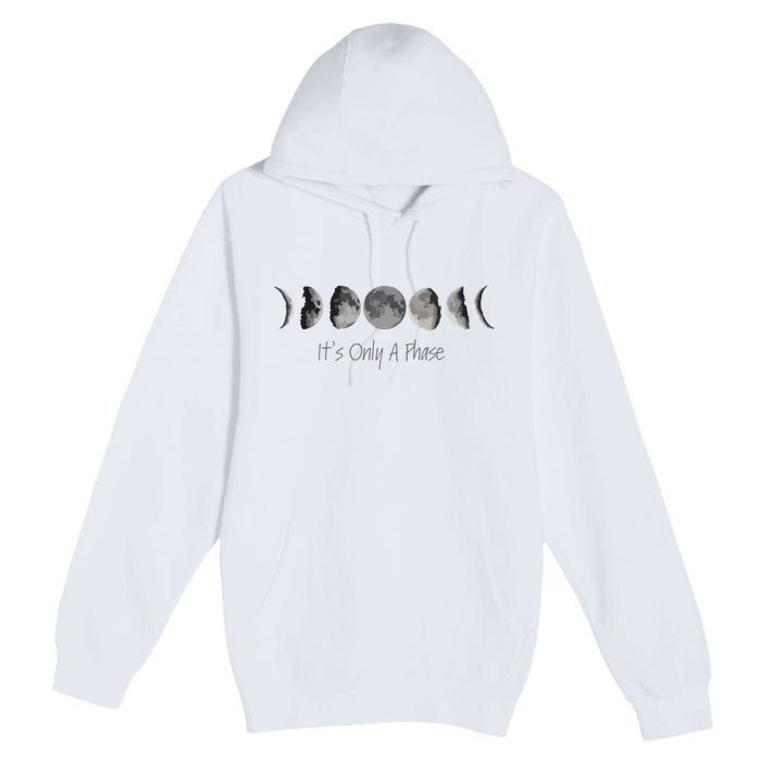 Its Only A Phase All The Phases Of The Moon Premium Pullover Hoodie