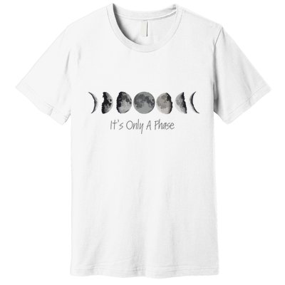 Its Only A Phase All The Phases Of The Moon Premium T-Shirt