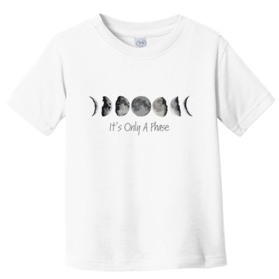 Its Only A Phase All The Phases Of The Moon Toddler T-Shirt
