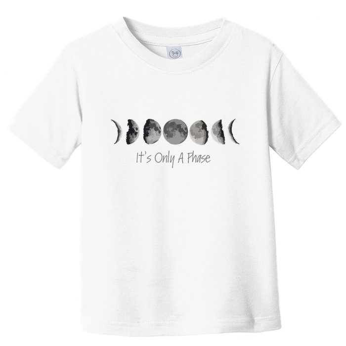 Its Only A Phase All The Phases Of The Moon Toddler T-Shirt