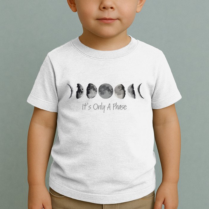 Its Only A Phase All The Phases Of The Moon Toddler T-Shirt