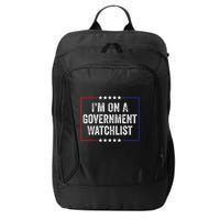 IM On A Government Watchlist Funny Government Watch List City Backpack