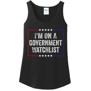 IM On A Government Watchlist Funny Government Watch List Ladies Essential Tank