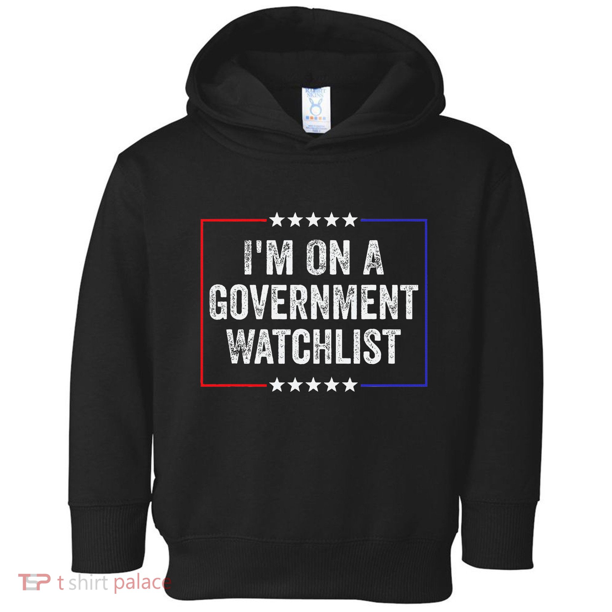 IM On A Government Watchlist Funny Government Watch List Toddler Hoodie