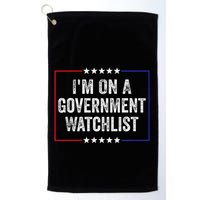 IM On A Government Watchlist Funny Government Watch List Golf Towel