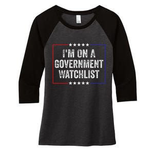 IM On A Government Watchlist Funny Government Watch List Women's Tri-Blend 3/4-Sleeve Raglan Shirt