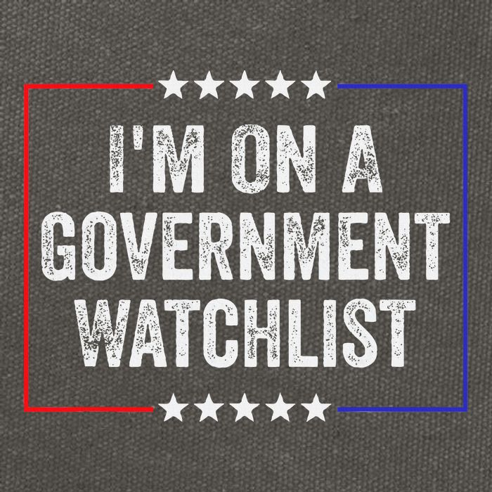 IM On A Government Watchlist Funny Government Watch List Cotton Canvas Backpack