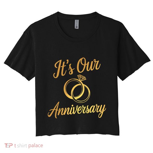 ItS Our Anniversary Shirts For Married Couples Husband Wife Crop Top