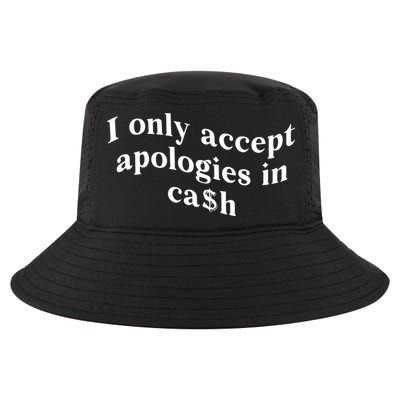 I Only Accept Apologies In Cash Funny Saying Cool Comfort Performance Bucket Hat