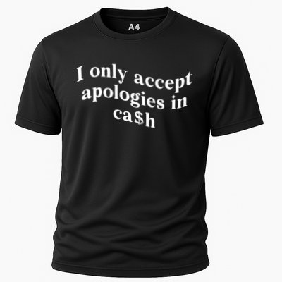 I Only Accept Apologies In Cash Funny Saying Performance Shirt