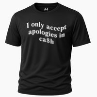 I Only Accept Apologies In Cash Funny Saying Performance Shirt