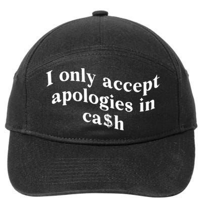 I Only Accept Apologies In Cash Funny Saying 7-Panel Snapback Hat